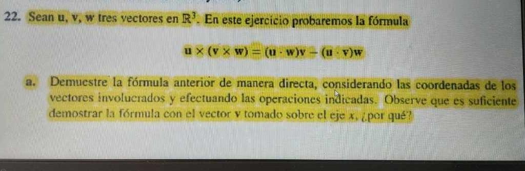 22. Sean \( \mathbf{u}, \mathbf{v}, \mathbf{w} \) tres vectores en \( \mathbb{R}^{3} \). En este ejercicio probaremos la fórm