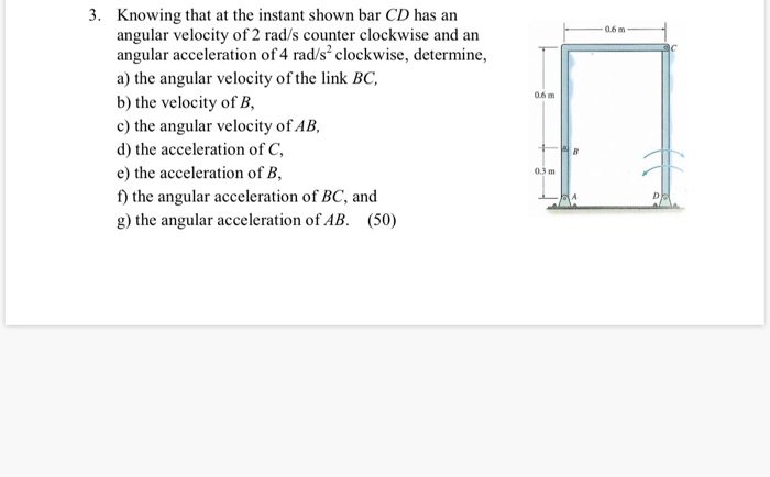 Solved 3. Knowing that at the instant shown bar CD has an | Chegg.com