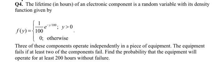 Solved Q4. The lifetime (in hours) of an electronic | Chegg.com