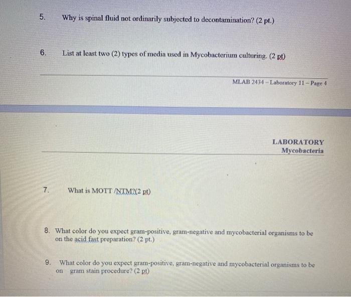 5. Why is spinal fluid not ordinarily subjected to decontamination? (2 pt.) 6. List at least two (2) types of media used in M