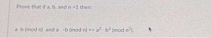 Solved Prove that if a,b, and n>1 then: ab(modn) and | Chegg.com