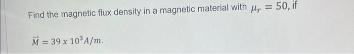 Solved Find the magnetic flux density in a magnetic material | Chegg.com