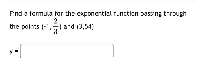 Solved Find a formula for the exponential function passing | Chegg.com