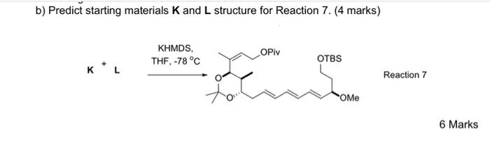 Solved b) Predict starting materials K and L structure for | Chegg.com