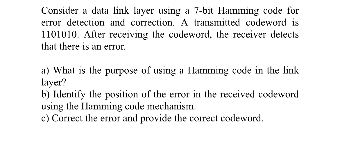 Solved Consider a data link layer using a 7-bit Hamming code | Chegg.com
