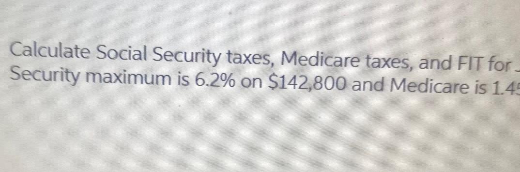 Solved Calculate Social Security Taxes Medicare Taxes And Chegg Solved Calculate Social Security Taxes Medicare Taxes And Chegg