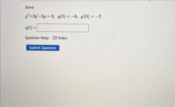 Solved Solve y′′+2y′−3y=0,y(0)=−6,y′(0)=−2y(t)= Question | Chegg.com