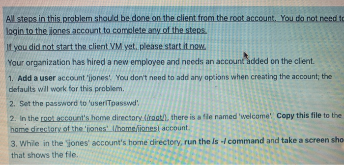 O login to the jones account to complete any of the steps. If you did not start the client VM yet, please start it now. Your