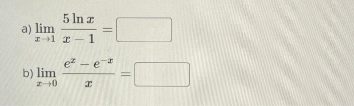 Solved A Limx→1x−15lnx B Limx→0xex−e−x