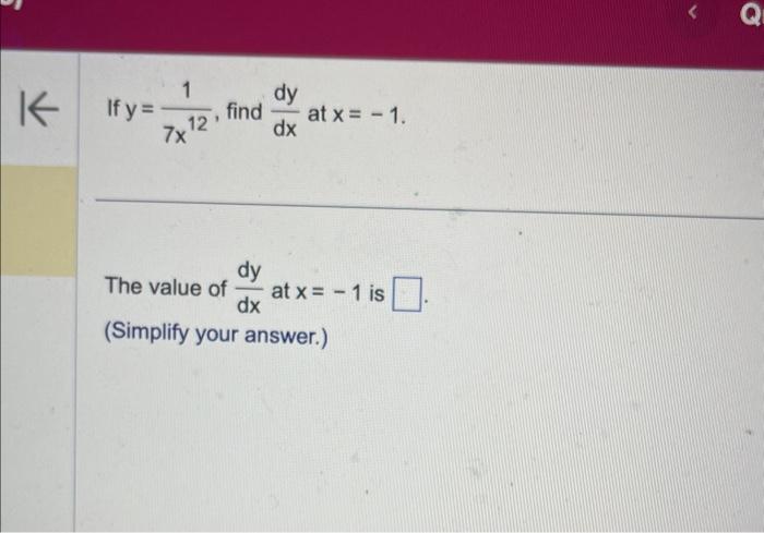 Solved If y=7x121, find dxdy at x=−1 The value of dxdy at | Chegg.com
