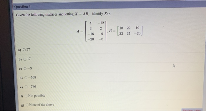 Solved Question 4 Given the following matrices and letting X