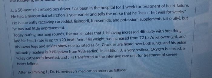 3., a 58-year-old retired bus driver, has been in the hospital for 1 week for treatment of heart failure. He had a myocardial