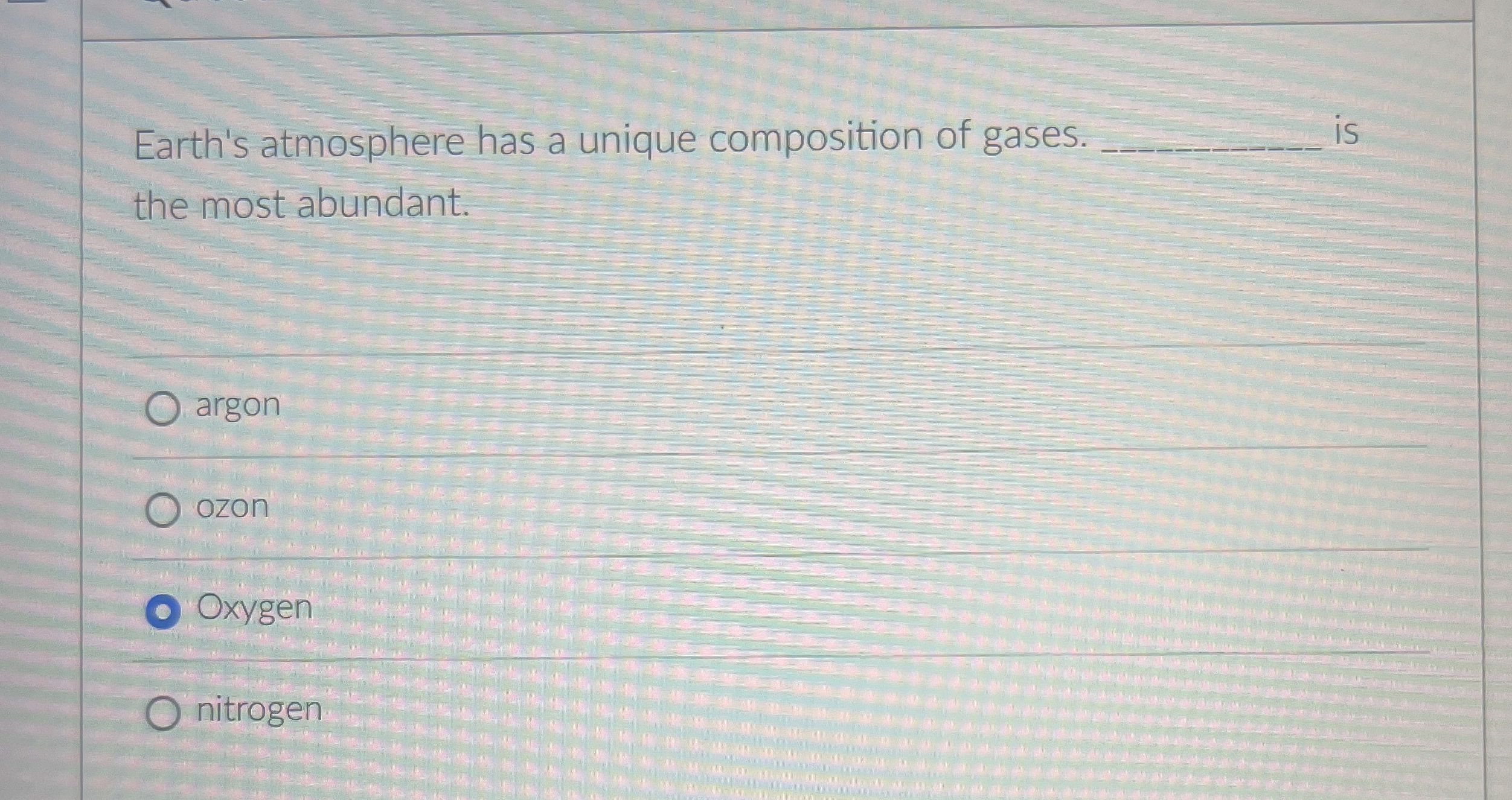 Solved Earth's atmosphere has a unique composition of gases. | Chegg.com