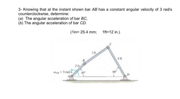 Solved 3- Knowing that at the instant shown bar AB has a | Chegg.com