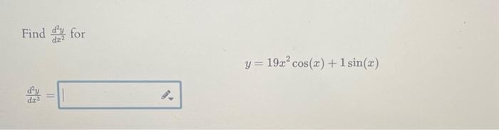 Find \( \frac{d^{2} y}{d x^{2}} \) for \[ y=19 x^{2} \cos (x)+1 \sin (x) \] \[ \frac{d^{2} y}{d x^{2}}= \]