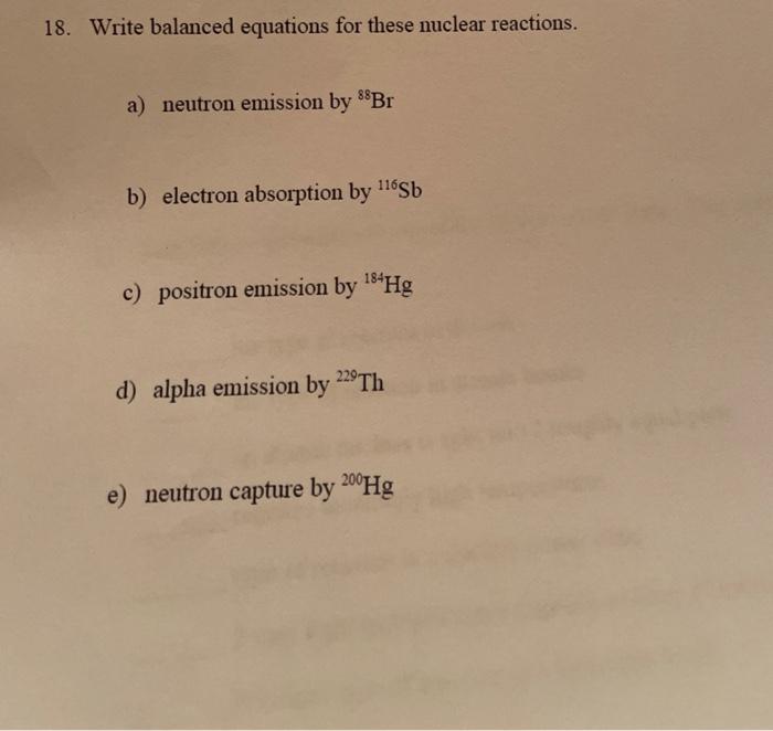 Solved 18. Write Balanced Equations For These Nuclear | Chegg.com