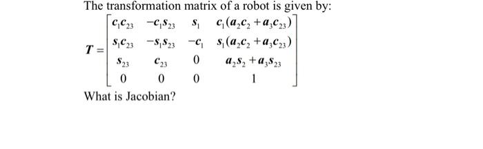 Solved The transformation matrix of a robot is given by: | Chegg.com