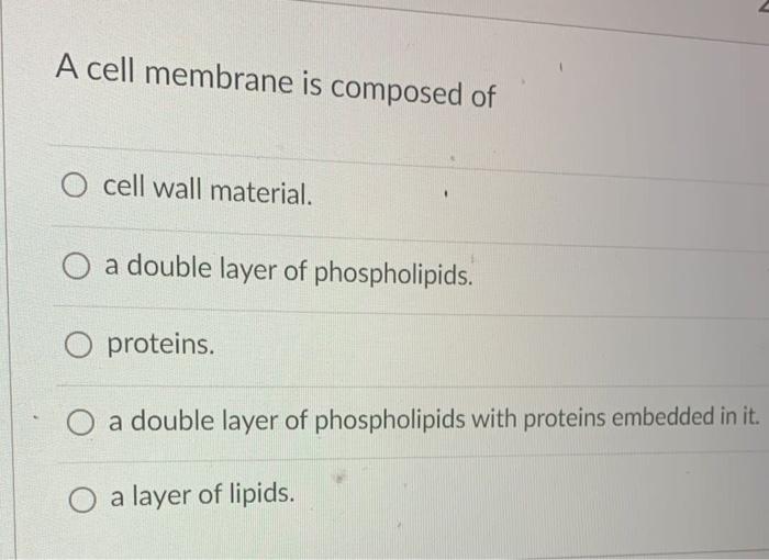 Solved A cell membrane is composed of cell wall material. a | Chegg.com