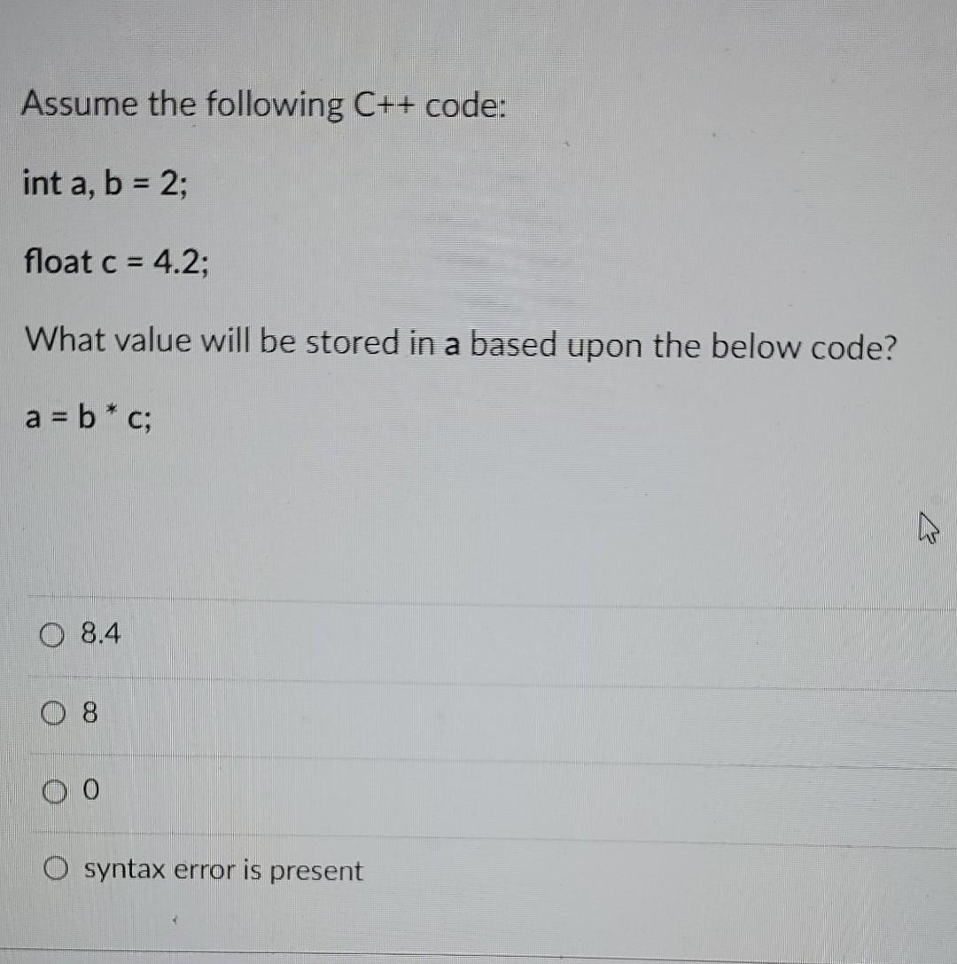 Solved Assume The Following C++ Code: Int A, B = 2; Float C | Chegg.com