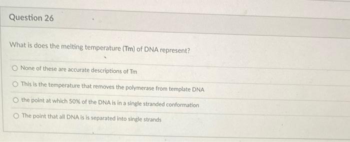 Solved Question 26 What is does the melting temperature (Tm) | Chegg.com