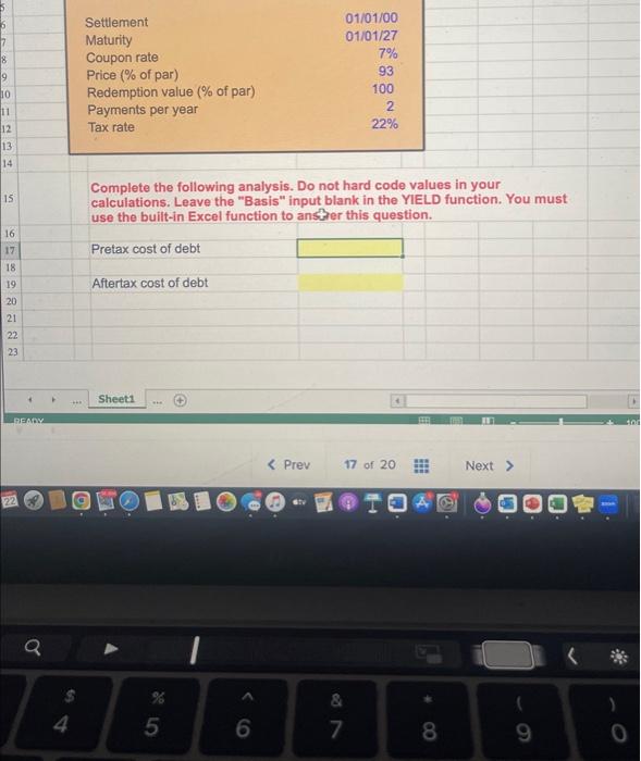 Complete the following analysis. Do not hard code values in your calculations. Leave the Basis input blank in the YIELD fun