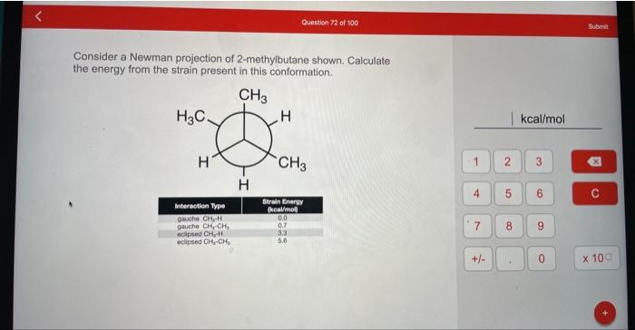 Consider a Newman projection of 2-methylbutane shown. Calculate the energy from the strain present in this conformation.