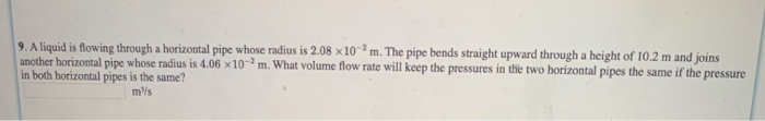 Solved 9. A liquid is flowing through a horizontal pipe | Chegg.com