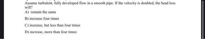 Solved Assume turbulent, fully developed flow in a smooth | Chegg.com