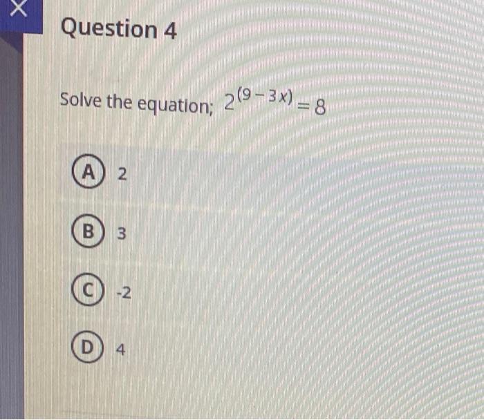 Solved Х Question 4 Solve the equation; 2(9-3x) = 8 A) 2 B 3 | Chegg.com