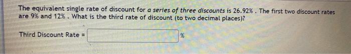 Solved The equivalent single rate of discount for a series | Chegg.com