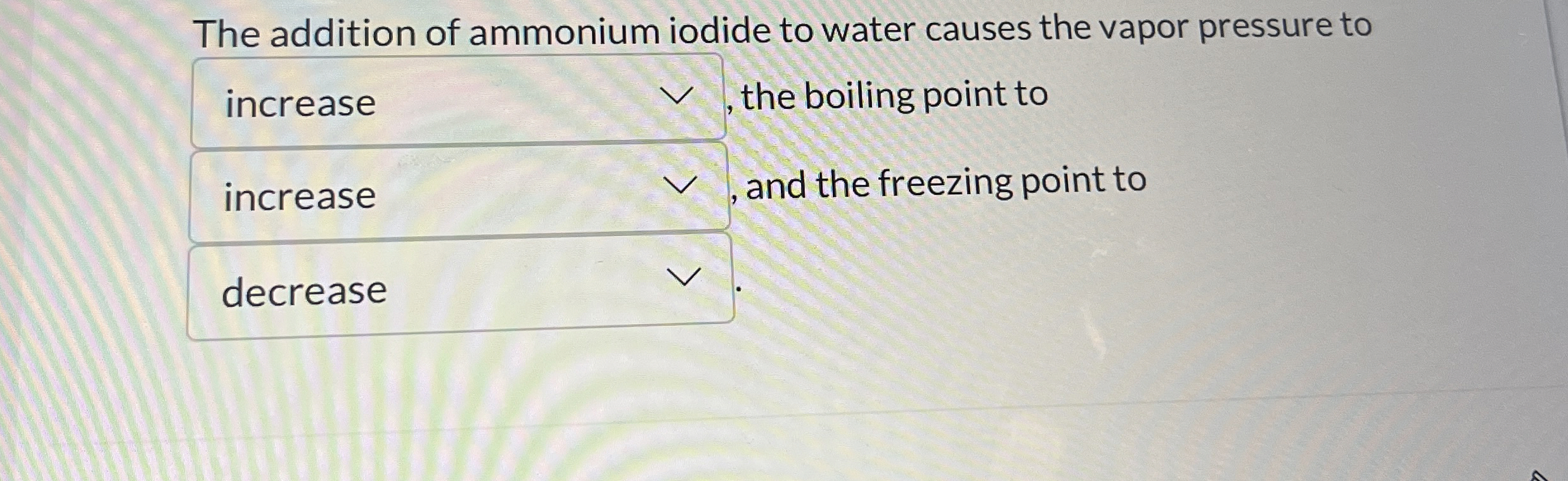 Solved The addition of ammonium iodide to water causes the