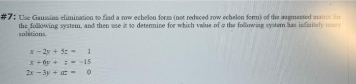 Solved #7: Use Gaussian elimination to find a row echelon | Chegg.com