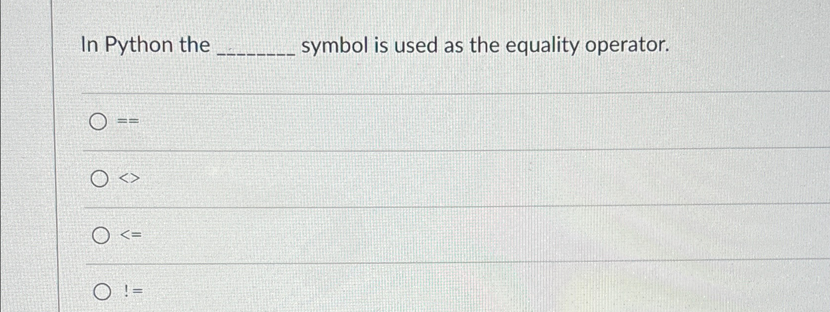 Solved In Python the symbol is used as the equality | Chegg.com