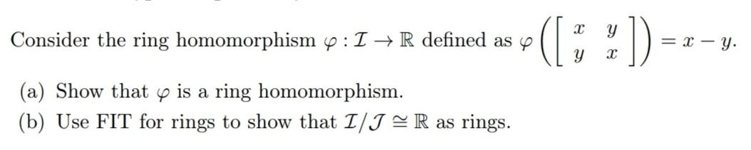 Solved Consider The Ring Homomorphism : I→ R Defined As (a) | Chegg.com