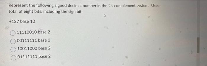 Solved Represent the following signed decimal number in the | Chegg.com