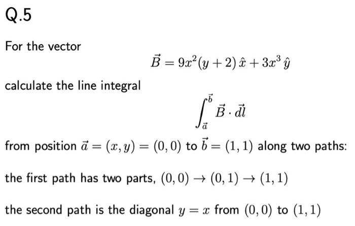 Solved Q.5 For the vector calculate the line integral B=9x² | Chegg.com