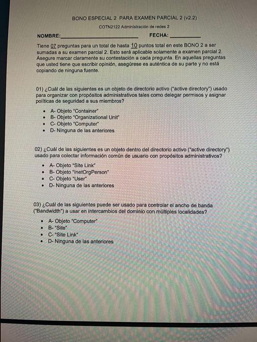 BONO ESPECIAL 2 PARA EXAMEN PARCIAL 2 (V2.2) COTN2122 Administración de redes 2 NOMBRE: FECHA: Tiene 07 preguntas para un tot