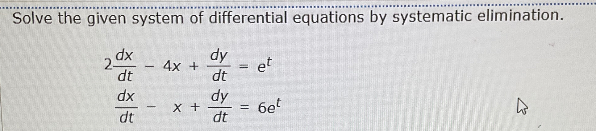 Solved Solve the given system of differential equations by | Chegg.com