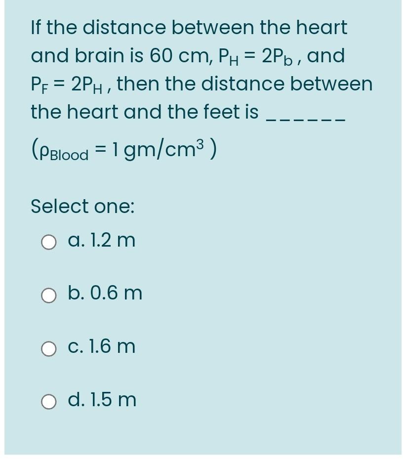 Solved If The Distance Between The Heart And Brain Is 60 Cm Chegg Com