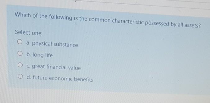 Solved Which of the following is the common characteristic | Chegg.com
