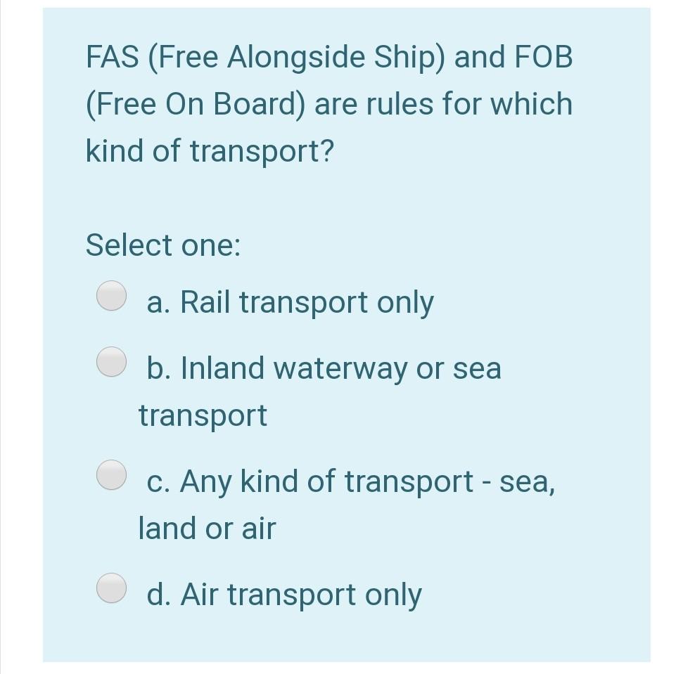 Solved FAS (Free Alongside Ship) and FOB (Free On Board) are | Chegg.com