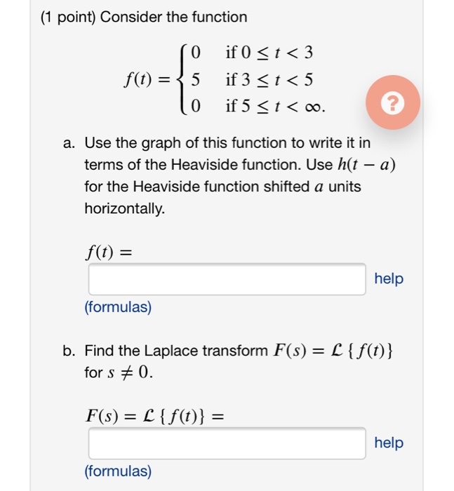 Solved (1 point) Consider the function 0 f(t) = { 5 0 if 0