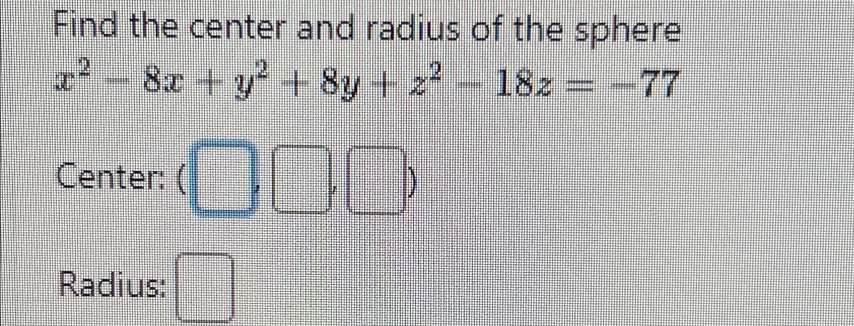Solved Find the center and radius of the sphere | Chegg.com