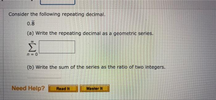 Solved Consider the following repeating decimal. 0.8 (a) | Chegg.com