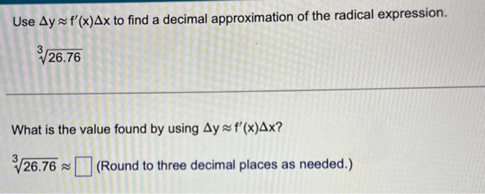 Solved Use Δy≈f′(x)Δx to find a decimal approximation of the | Chegg.com