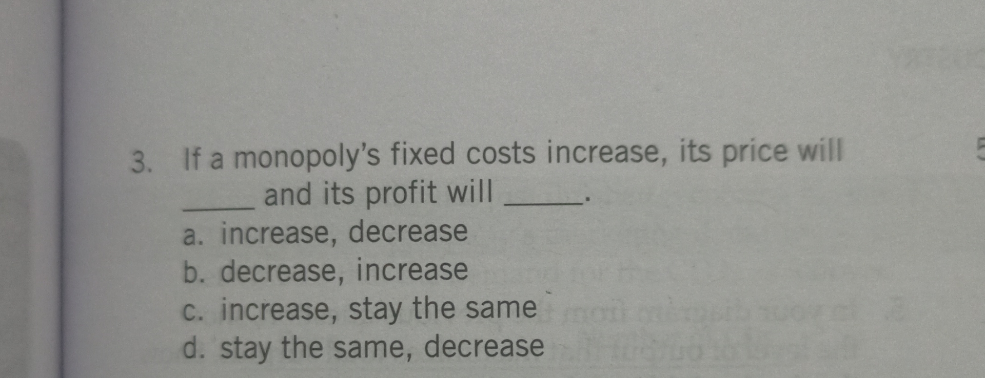 Solved If a monopoly's fixed costs increase, its price will | Chegg.com