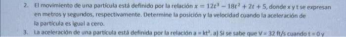 2. El movimiento de una partícula está definido por la relación \( x=12 t^{3}-18 t^{2}+2 t+5 \), donde \( x \) y \( t \) se e