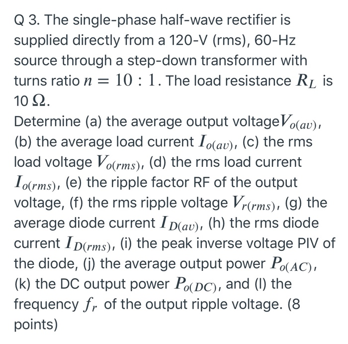Solved Q 3 The Single Phase Half Wave Rectifier Is Suppl Chegg Com