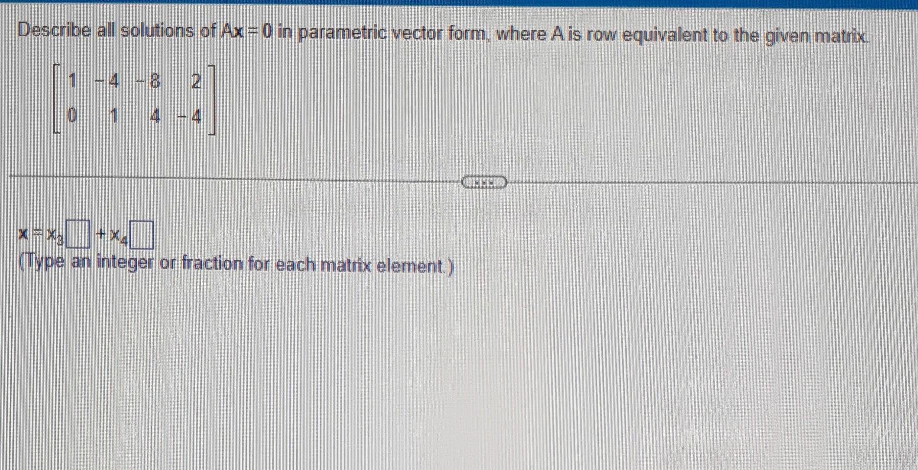 Solved Describe All Solutions Of Ax=0 In Parametric Vector | Chegg.com