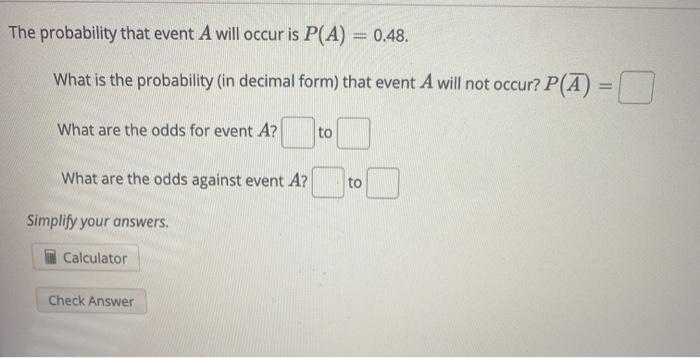 Solved 0.48. The probability that event A will occur is P(A) | Chegg.com